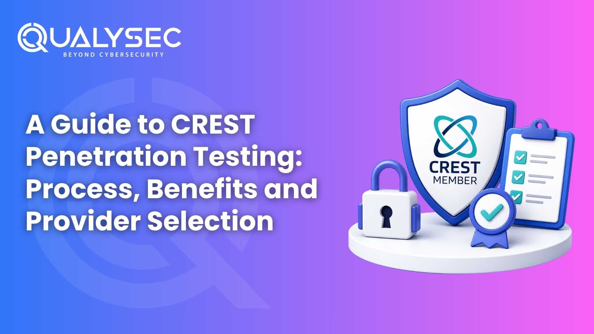 A Guide to CREST Penetration Testing Process, Benefits and Provider Selection