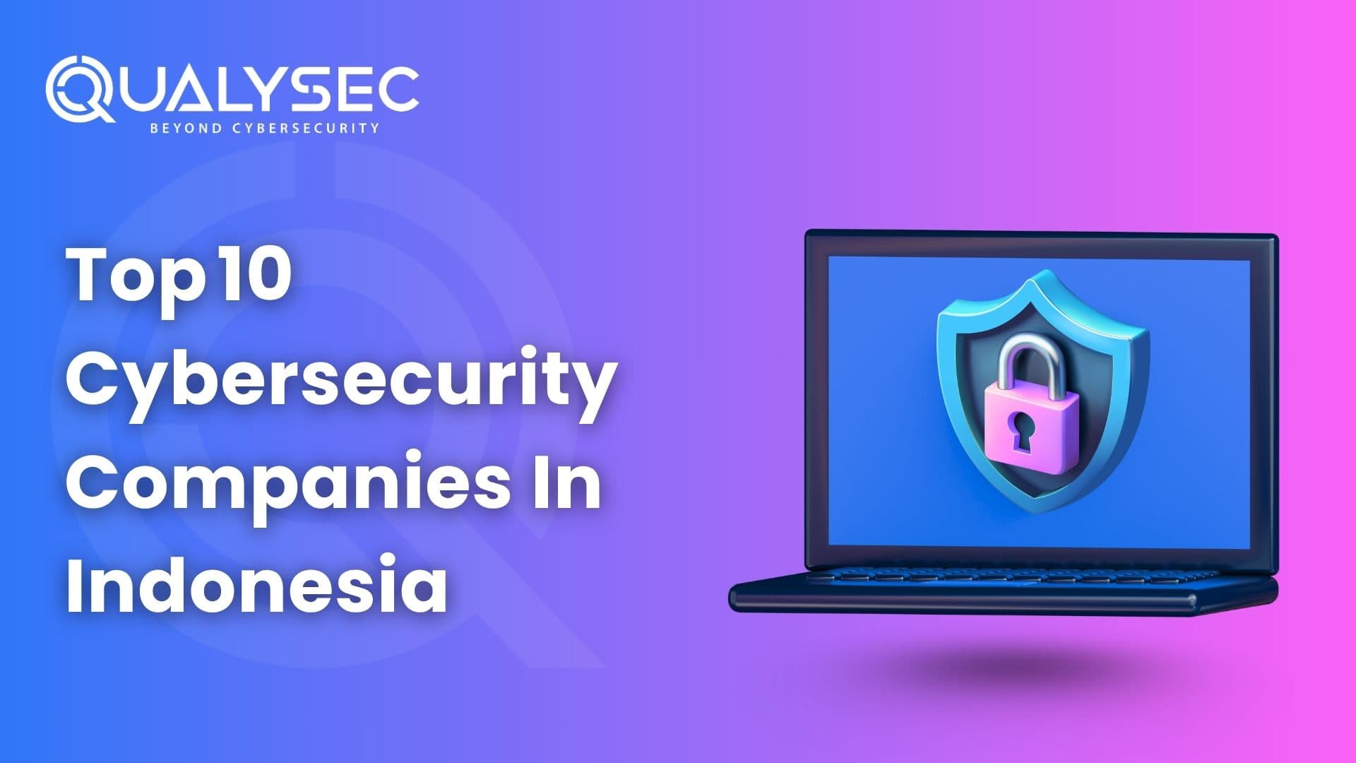Top 10 Cybersecurity Companies In Indonesia