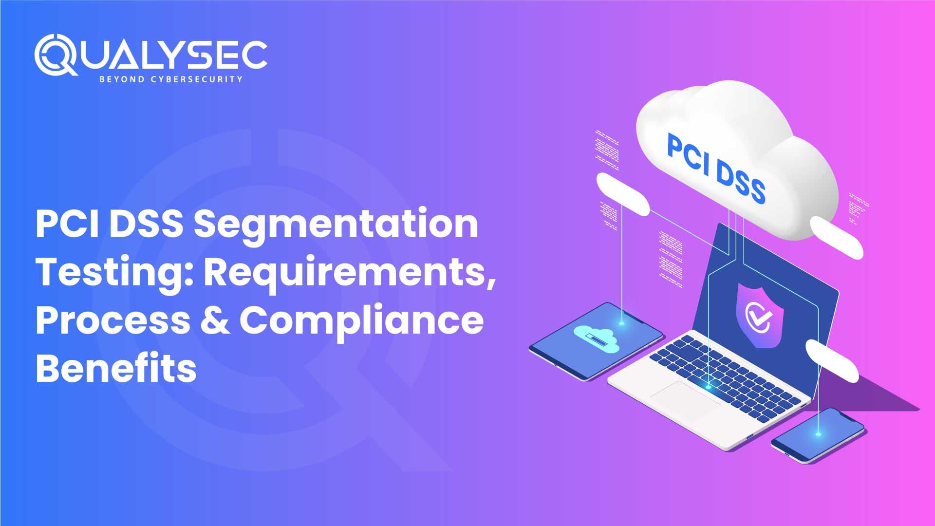 PCI DSS Segmentation Testing: Requirements, Process & Compliance Benefits