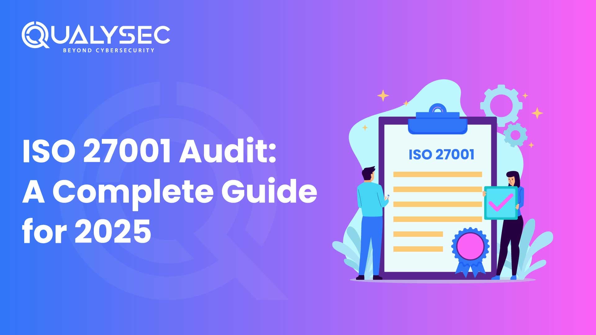 ISO 27001 Audit A Complete Guide for 2025