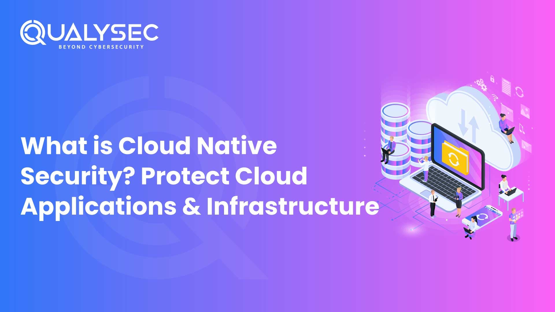 What is Cloud Native Security? Protect Cloud Applications & Infrastructure