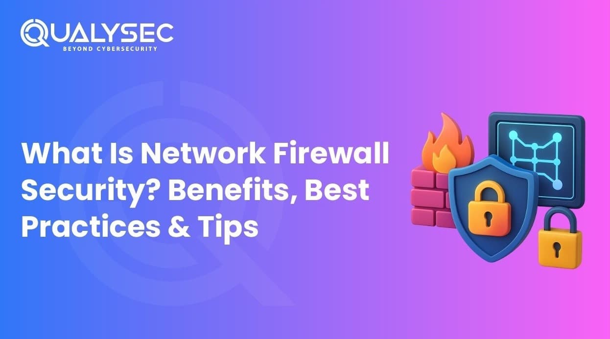What is Network Firewall Security? Benefits, Best Practices & Tips
