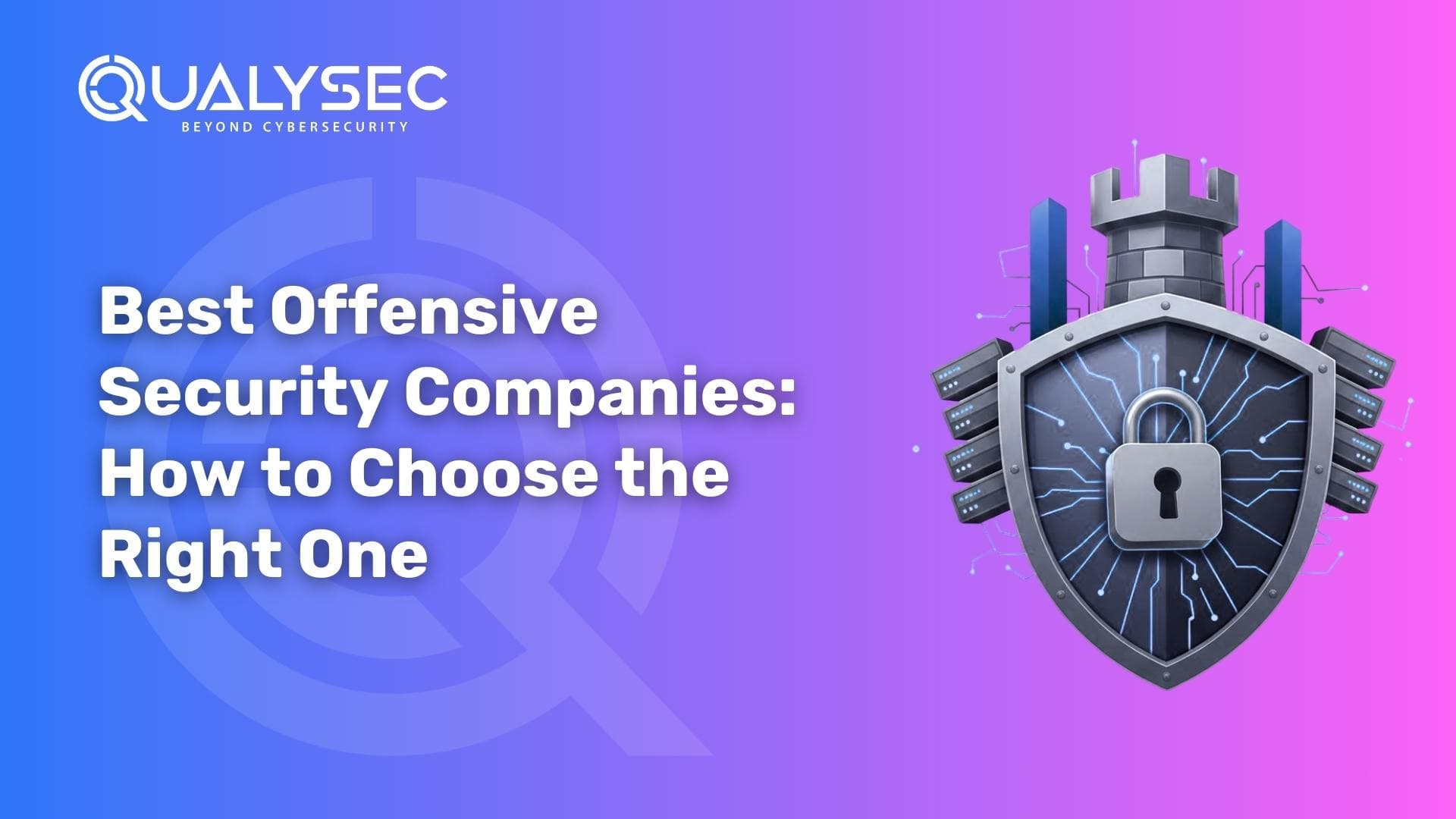 Best Offensive Security Companies in 2026: How to Choose the Right One