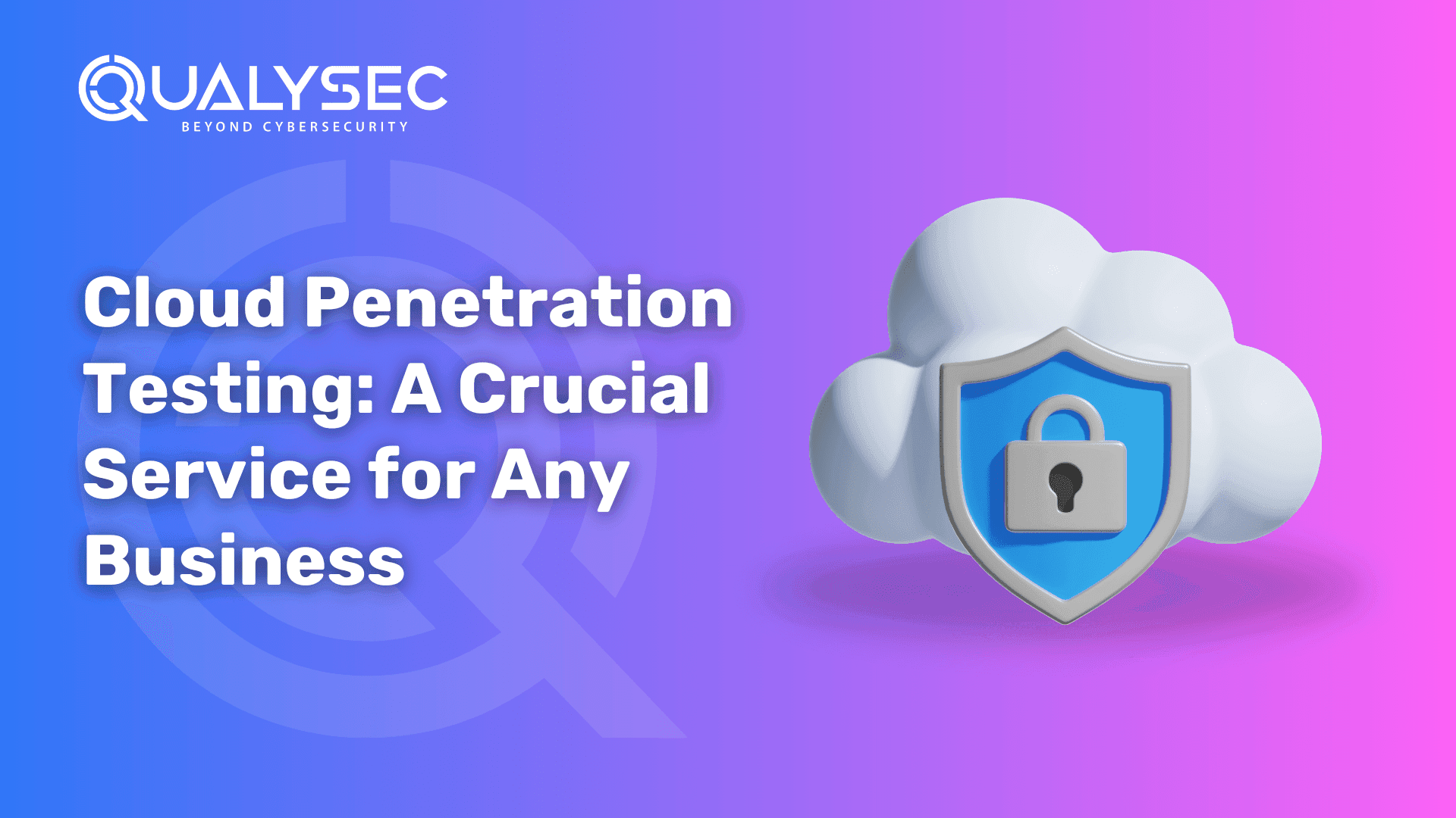 Cloud Penetration Testing_ A Crucial Service for Any Business
