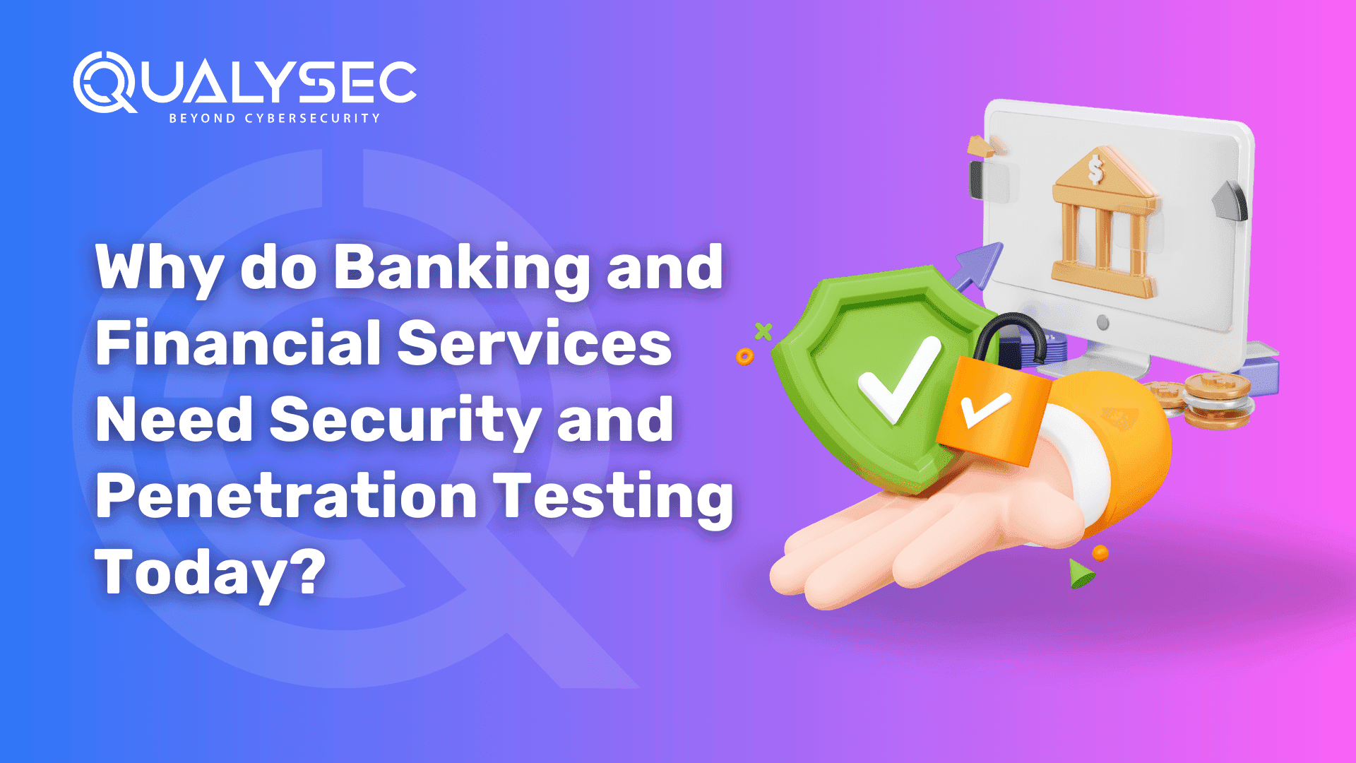 Why do Banking and Financial Services Need Security and Penetration Testing Today