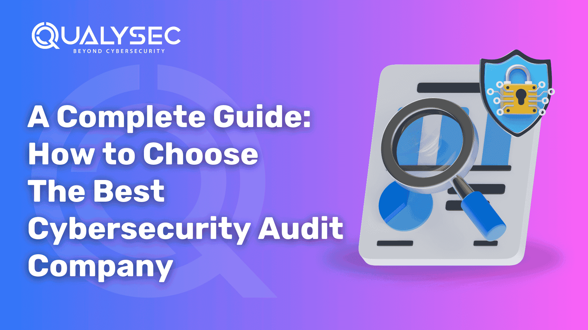 A Complete Guide_ How to Choose The Best Cybersecurity Audit Company