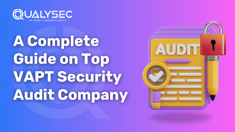 A Complete Guide on Top VAPT Security Audit Company