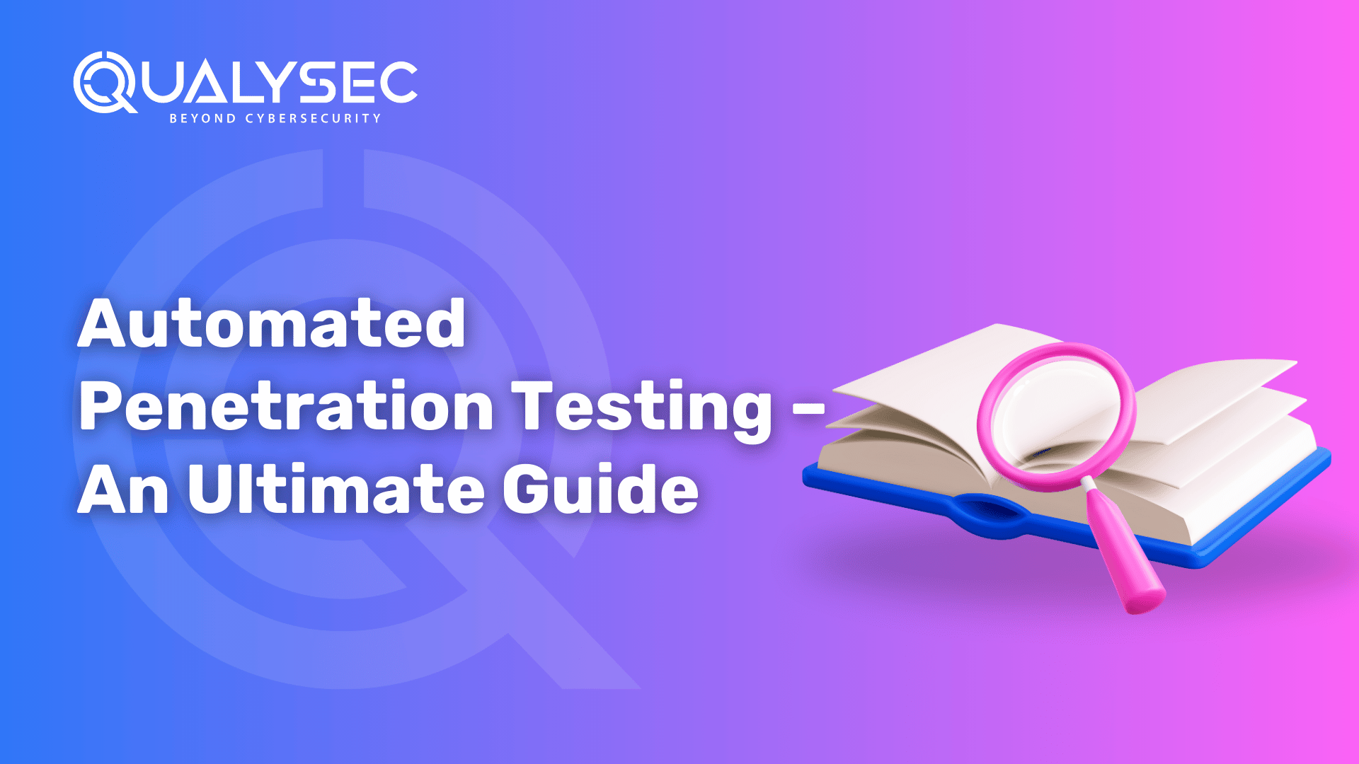 Automated Penetration Testing – An Ultimate Guide