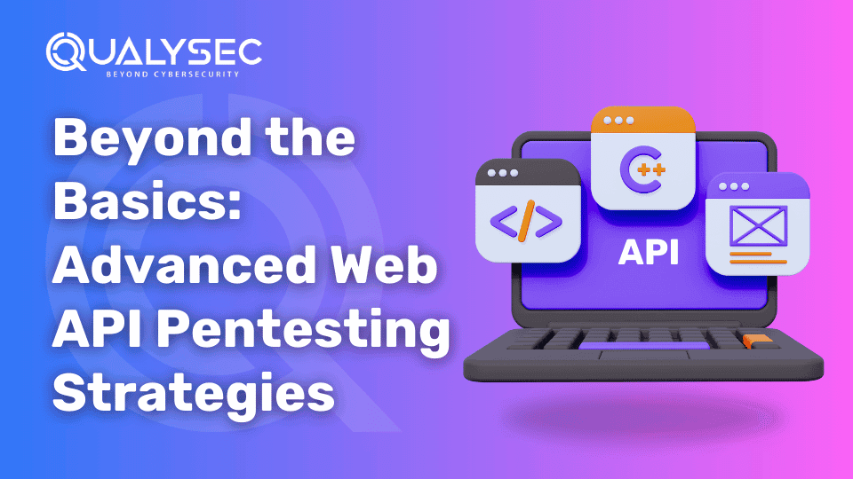 Beyond the Basics Advanced Web API Pentesting Strategies
