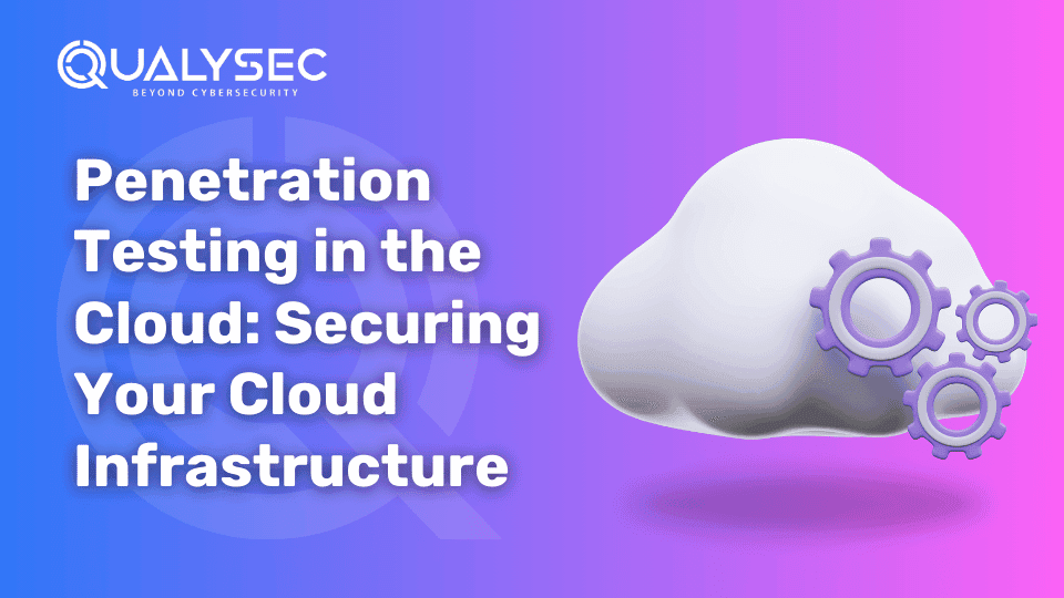 Penetration Testing in the Cloud Securing Your Cloud Infrastructure