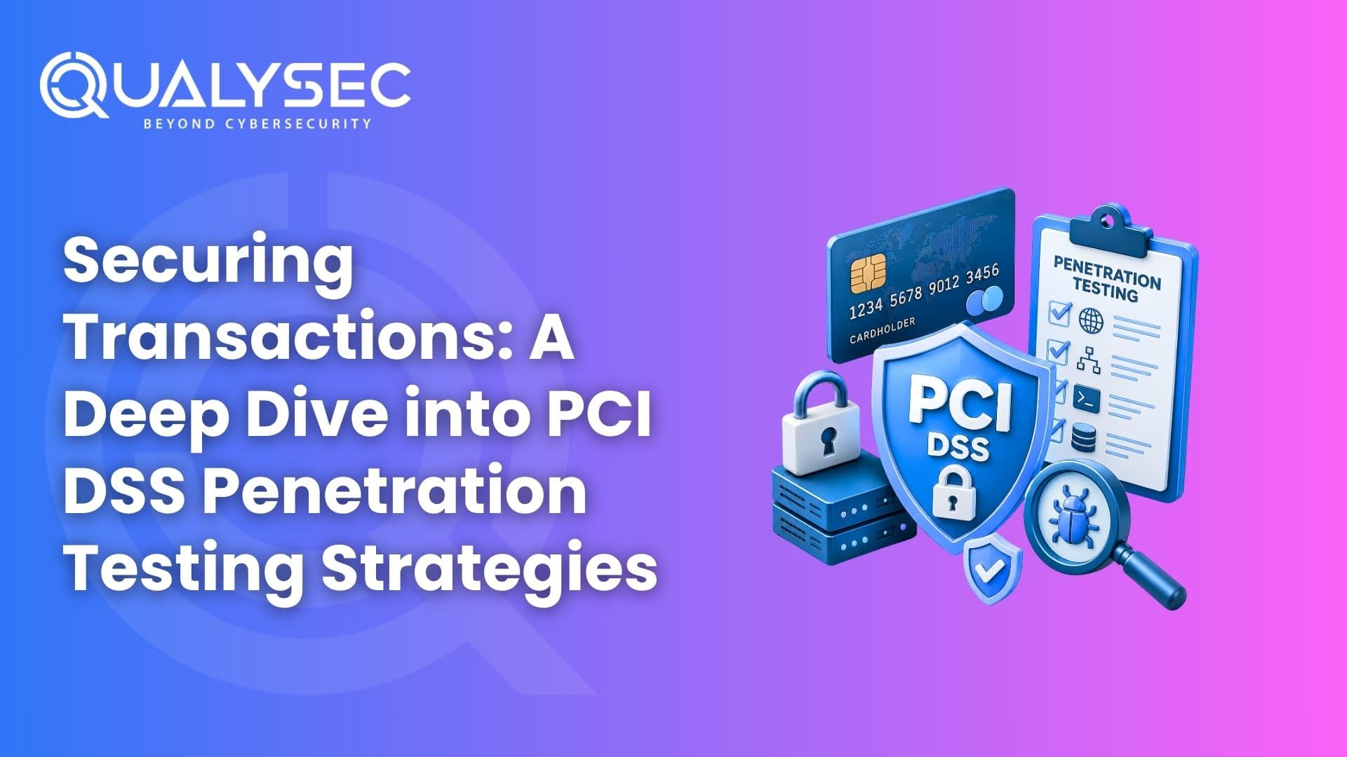 Securing Transactions A Deep Dive into PCI DSS Penetration Testing Strategies