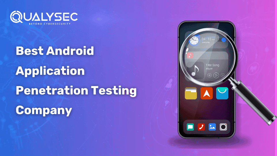 Best Android Application Penetration Testing Company
