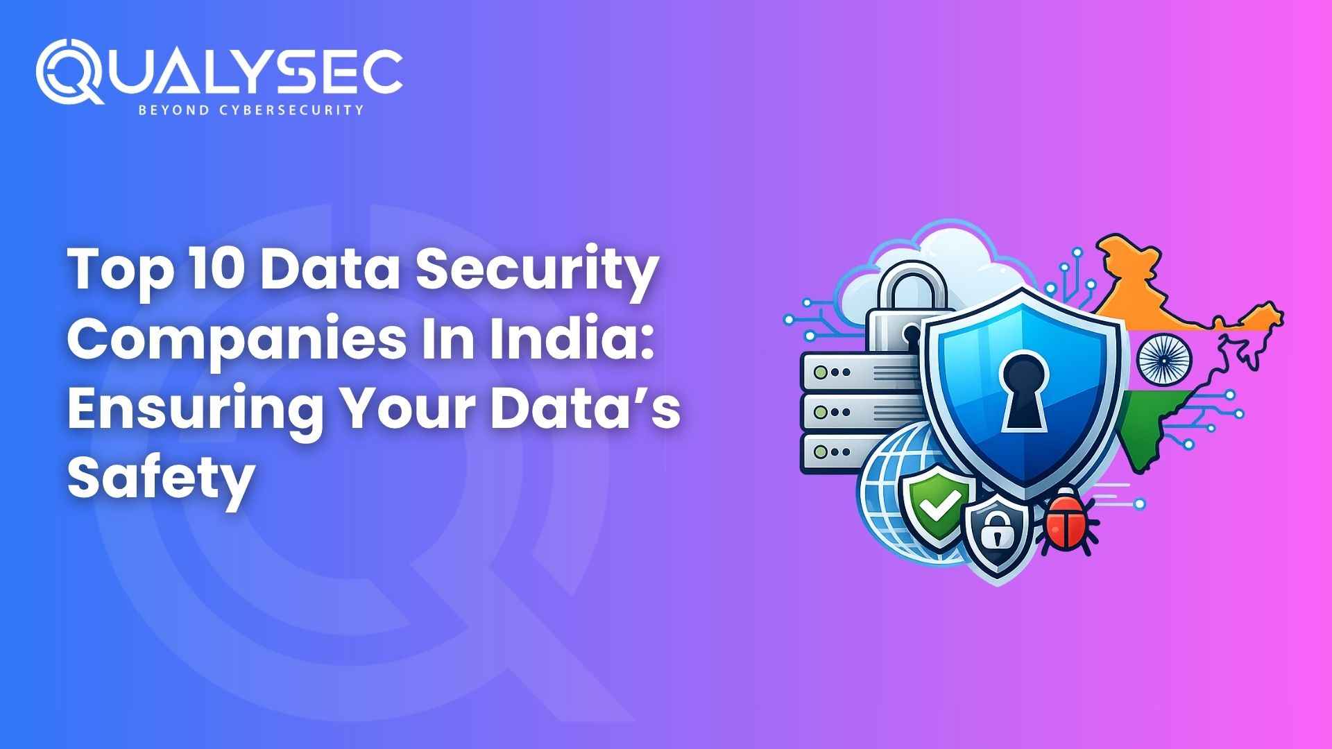 Top 10 Data Security Company in India Ensuring Your Data’s Safety