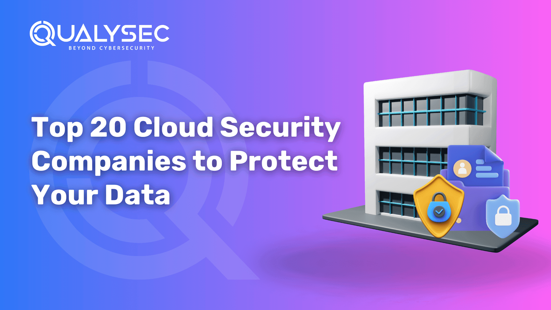 Top 20 Cloud Security Companies to Protect Your Data
