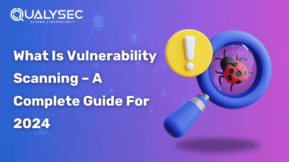 What Is Vulnerability Scanning – A Complete Guide