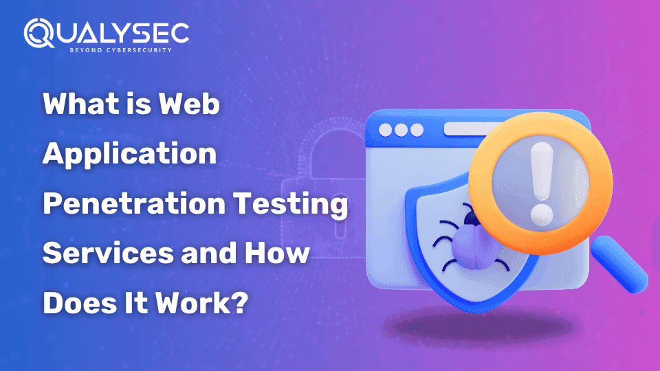 What is Web Application Penetration Testing Services and How Does It Work