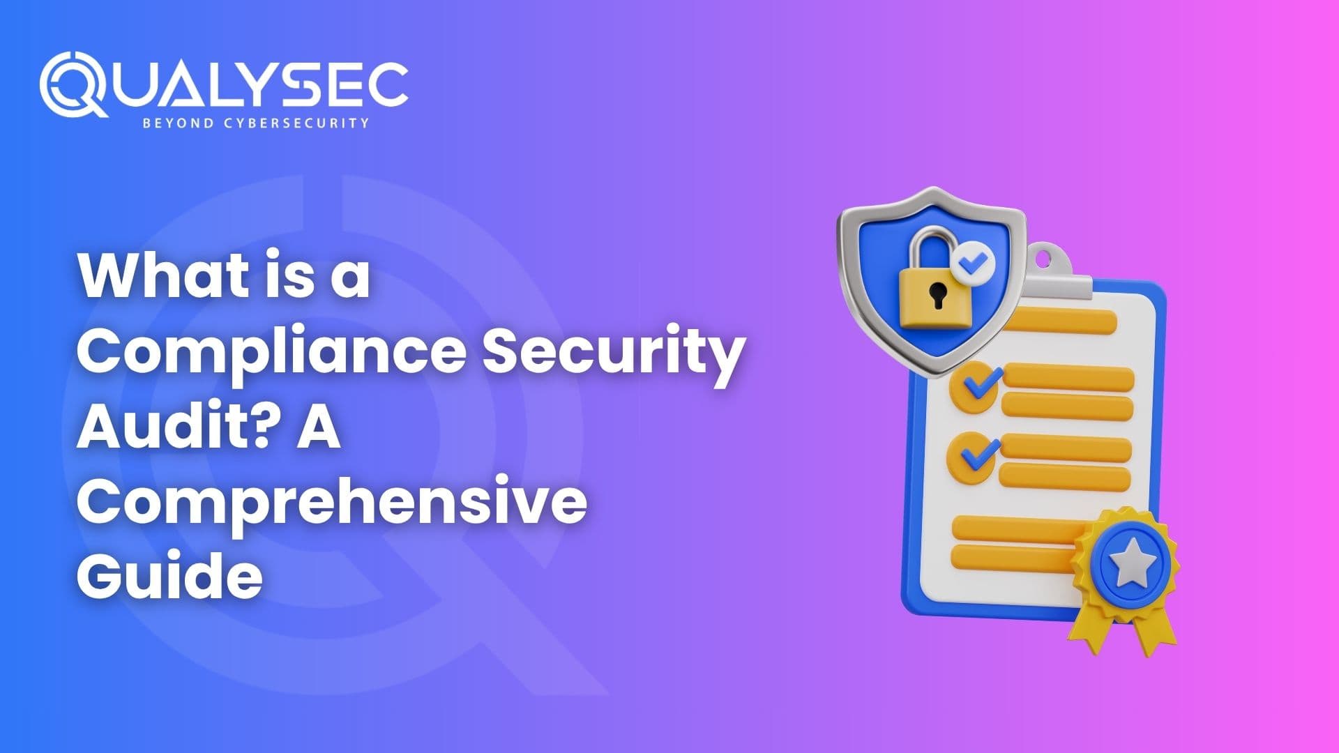What is a Compliance Security Audit A Comprehensive Guide
