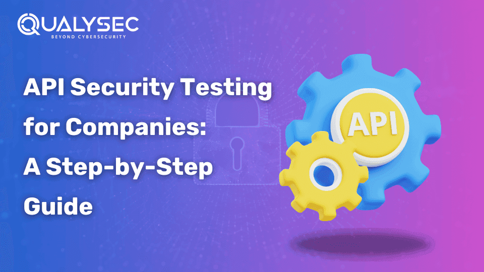 API Security Testing for Companies_ A Step-by-Step Guide