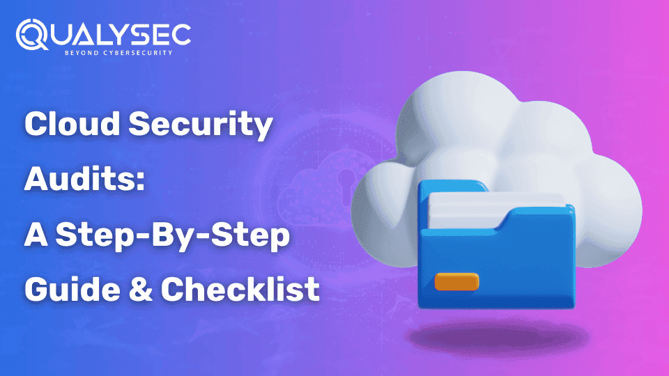 Cloud Security Audits_ A Step-By-Step Guide & Checklist