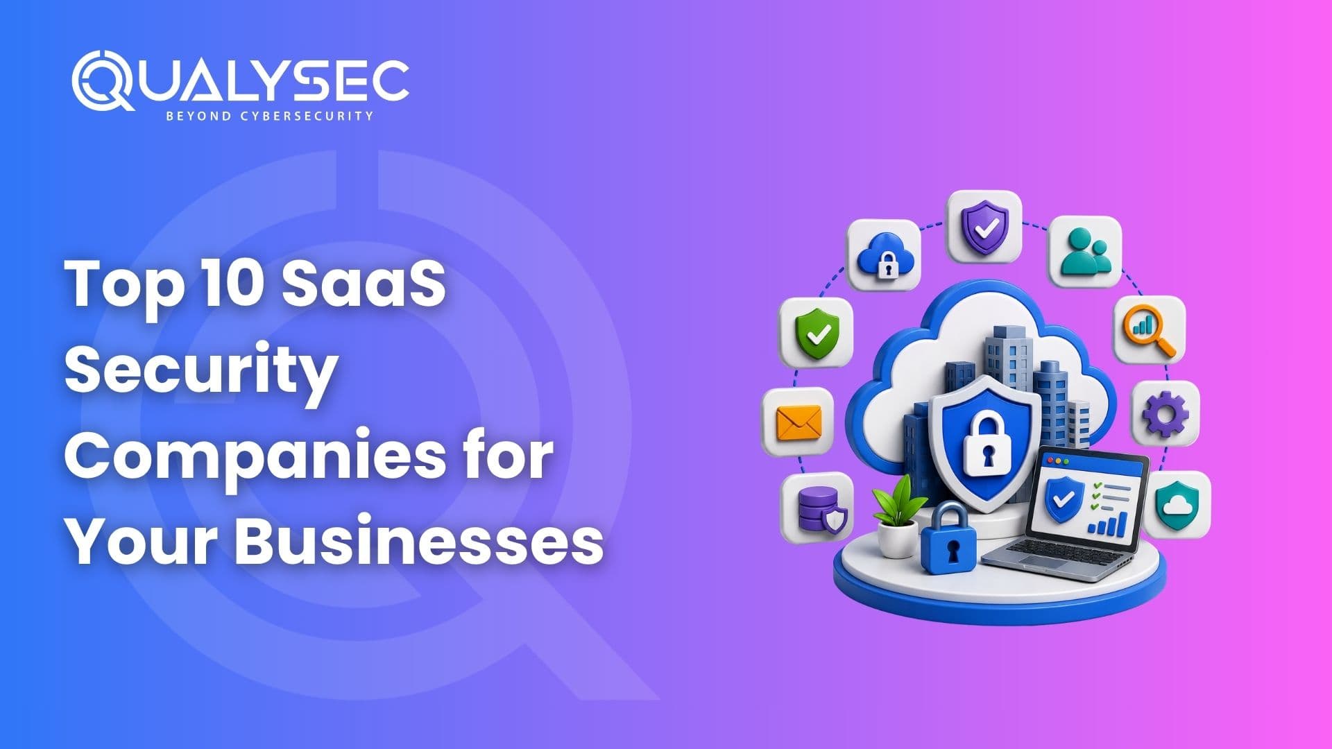 Top 10 SaaS Security Companies for Your Businesses