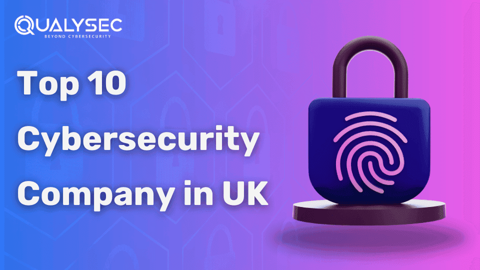 Top 10 Best Cybersecurity Companies in the UK to Hire