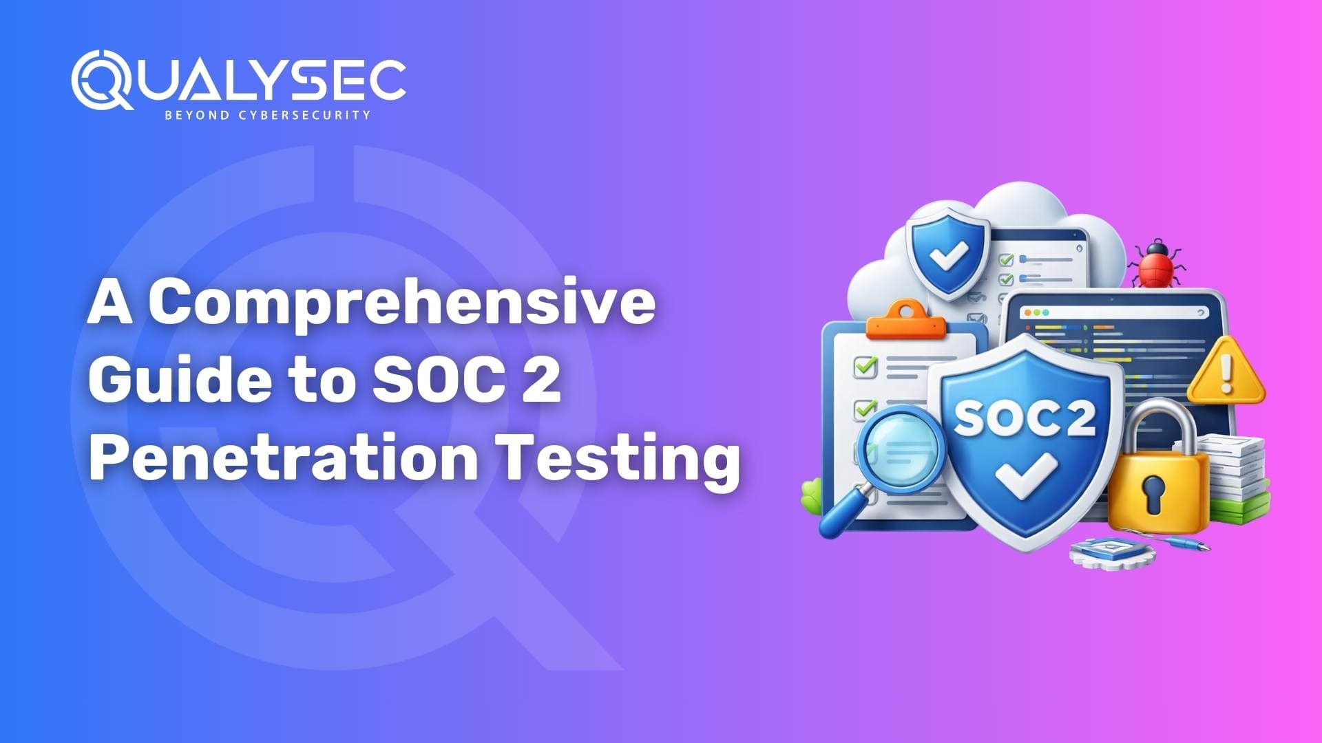 A Comprehensive Guide to SOC 2 Penetration Testing