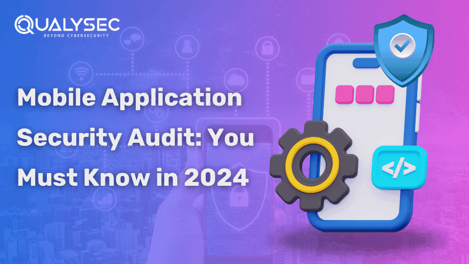 Mobile Application Security Audit_ You Must Know in 2024