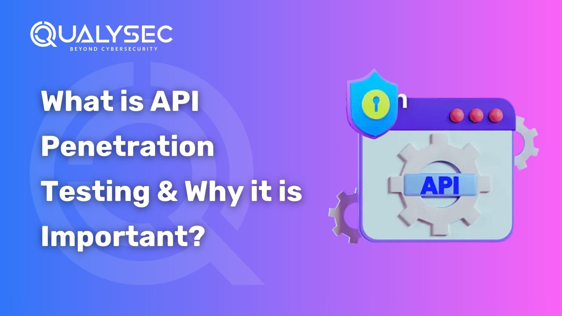 What is API Penetration Testing & Why it is Important