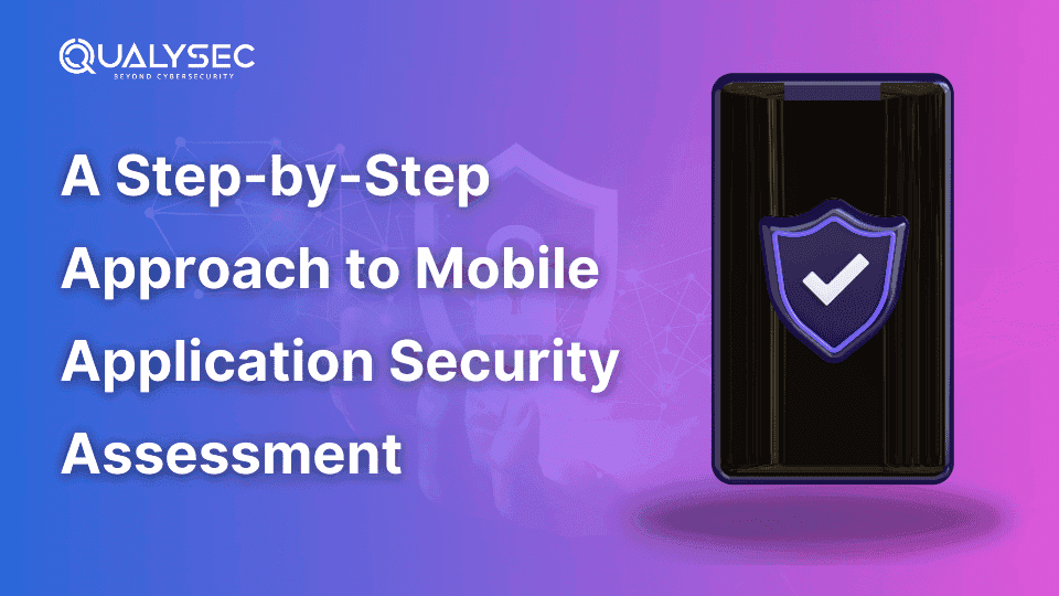 A Step-by-Step Approach to Mobile Application Security Assessment_qualysec