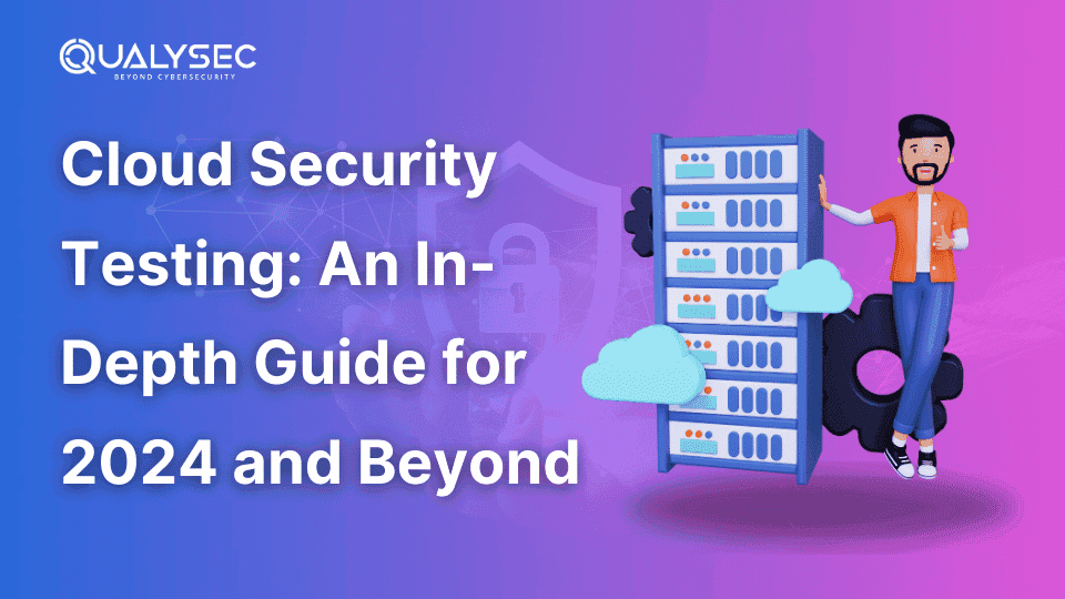 Cloud Security Testing_ An In-Depth Guide for 2024 and Beyond_qualysec