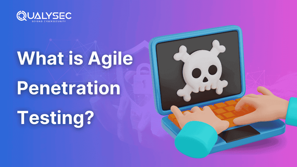 What is Agile Penetration Testing_qualysec