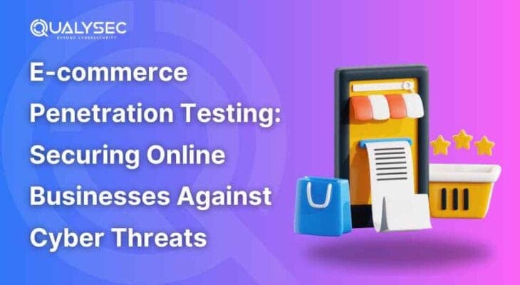 E-commerce Penetration Testing: Securing Online Businesses Against Cyber Threats