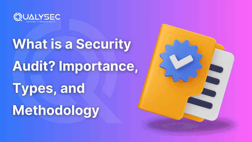 What is a Security Audit_ Importance, Types, and Methodology