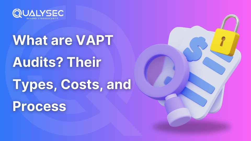 What are VAPT Security Audits? Their Types, Costs, and Process
