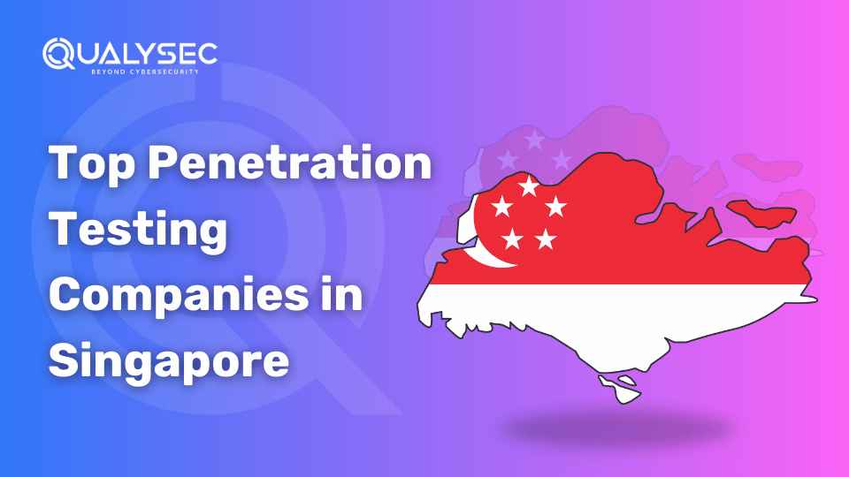 Top Penetration Testing Companies in Singapore