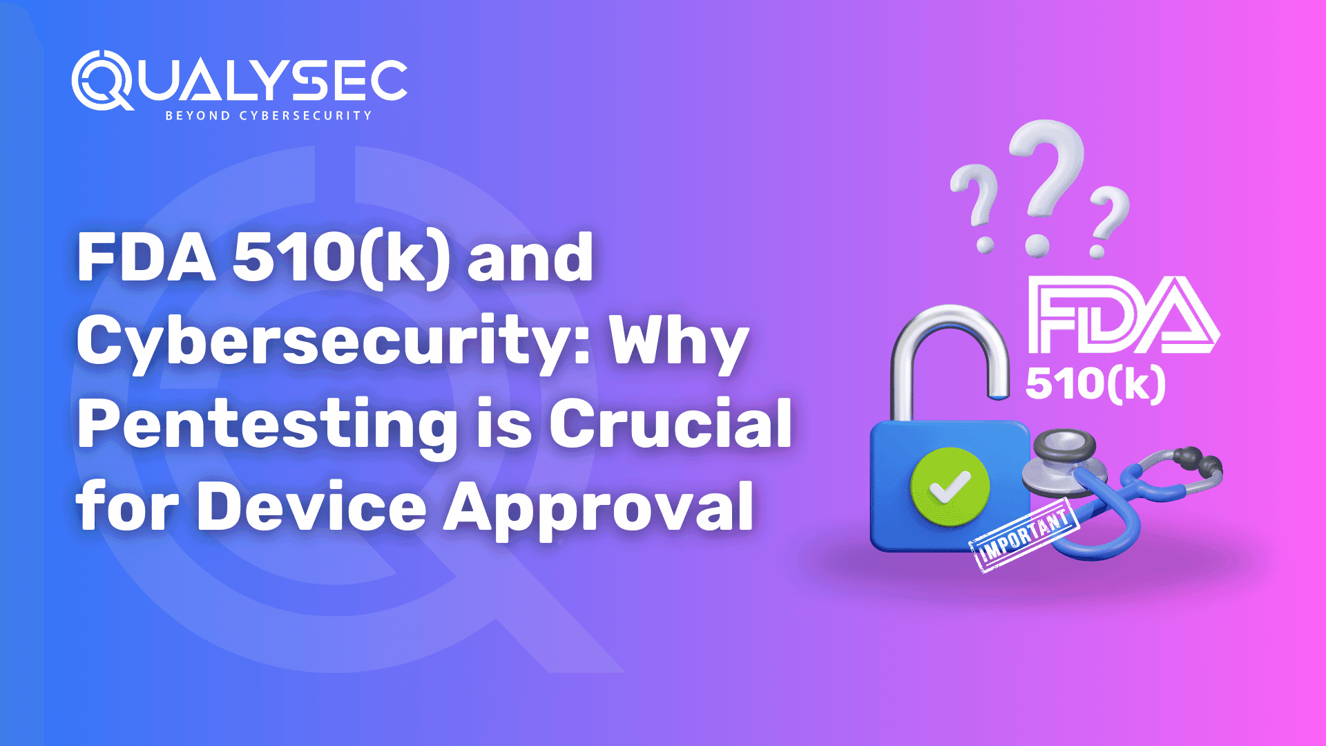 FDA 510(k) and Cybersecurity: Why Pentesting is Crucial for Device Approval