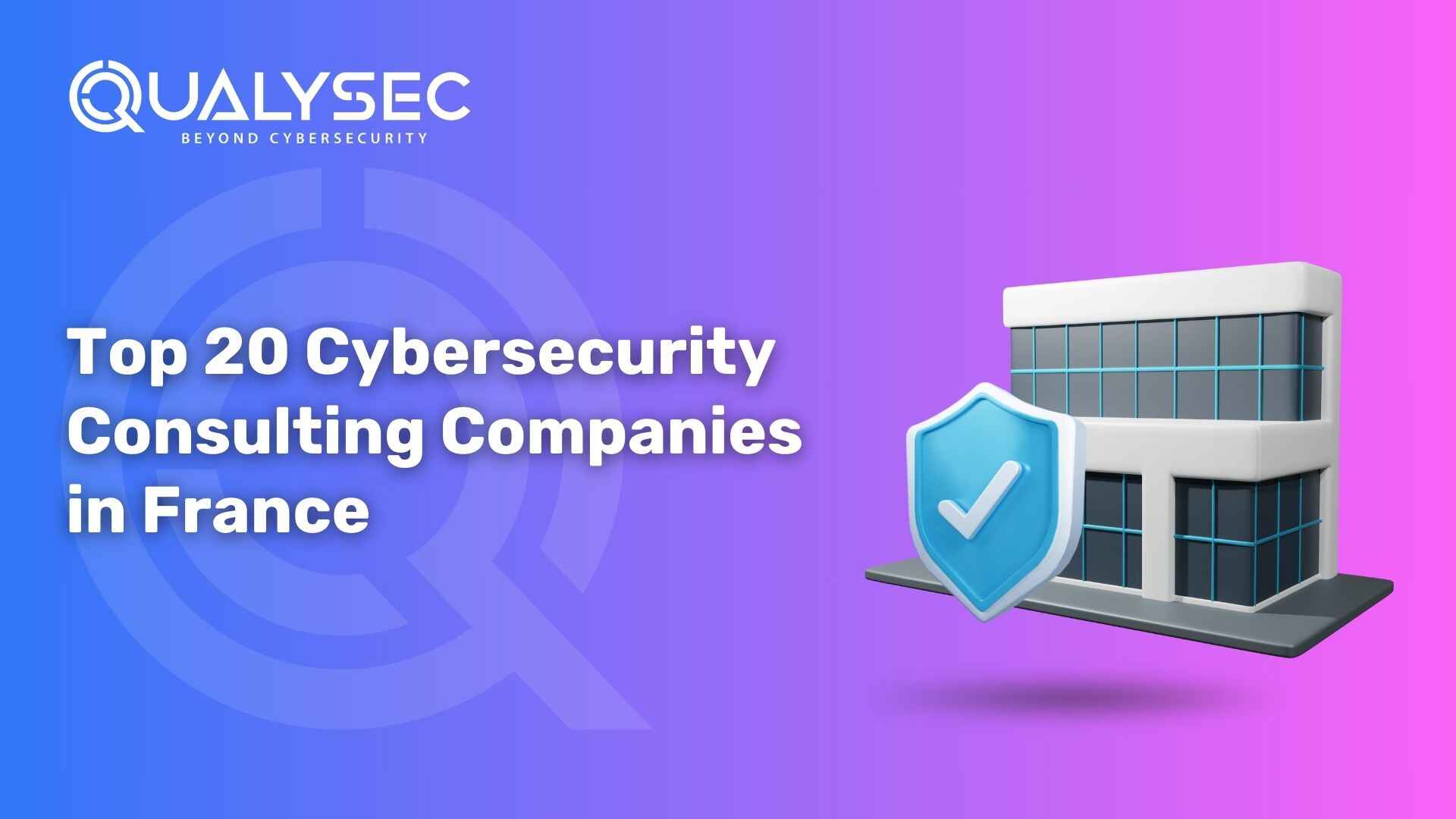 Top 20 Cybersecurity Consulting Companies in France