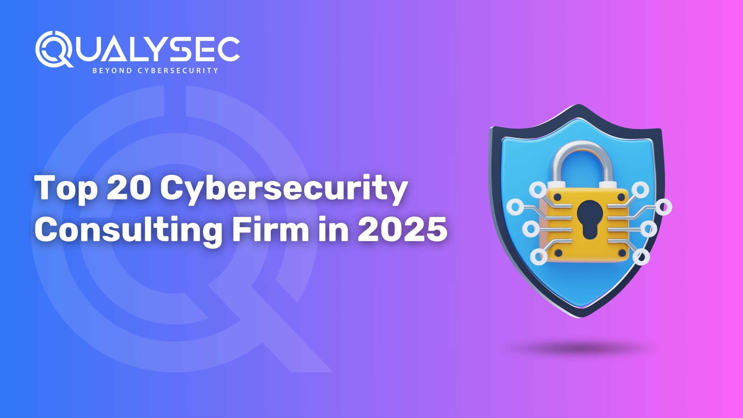 Top 20 Cybersecurity Consulting Firm in 2025