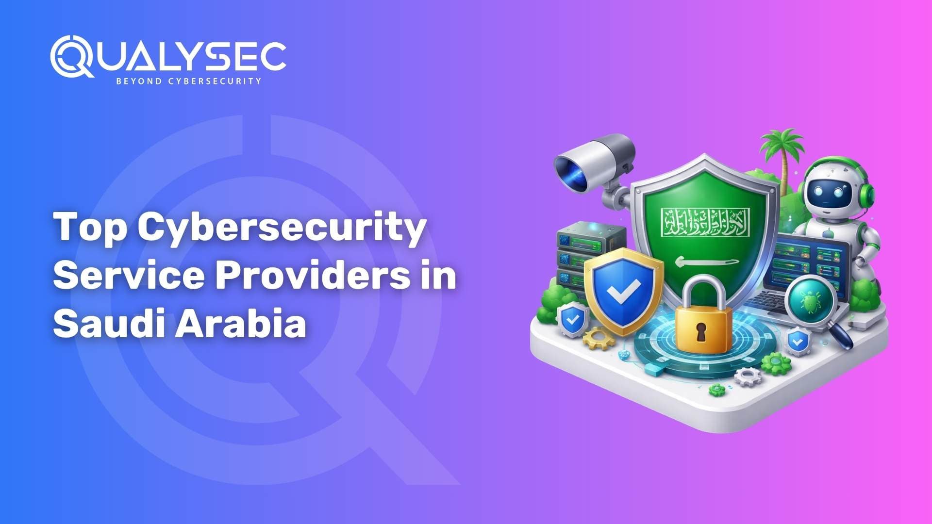 Top Cybersecurity Service Providers in Saudi Arabia