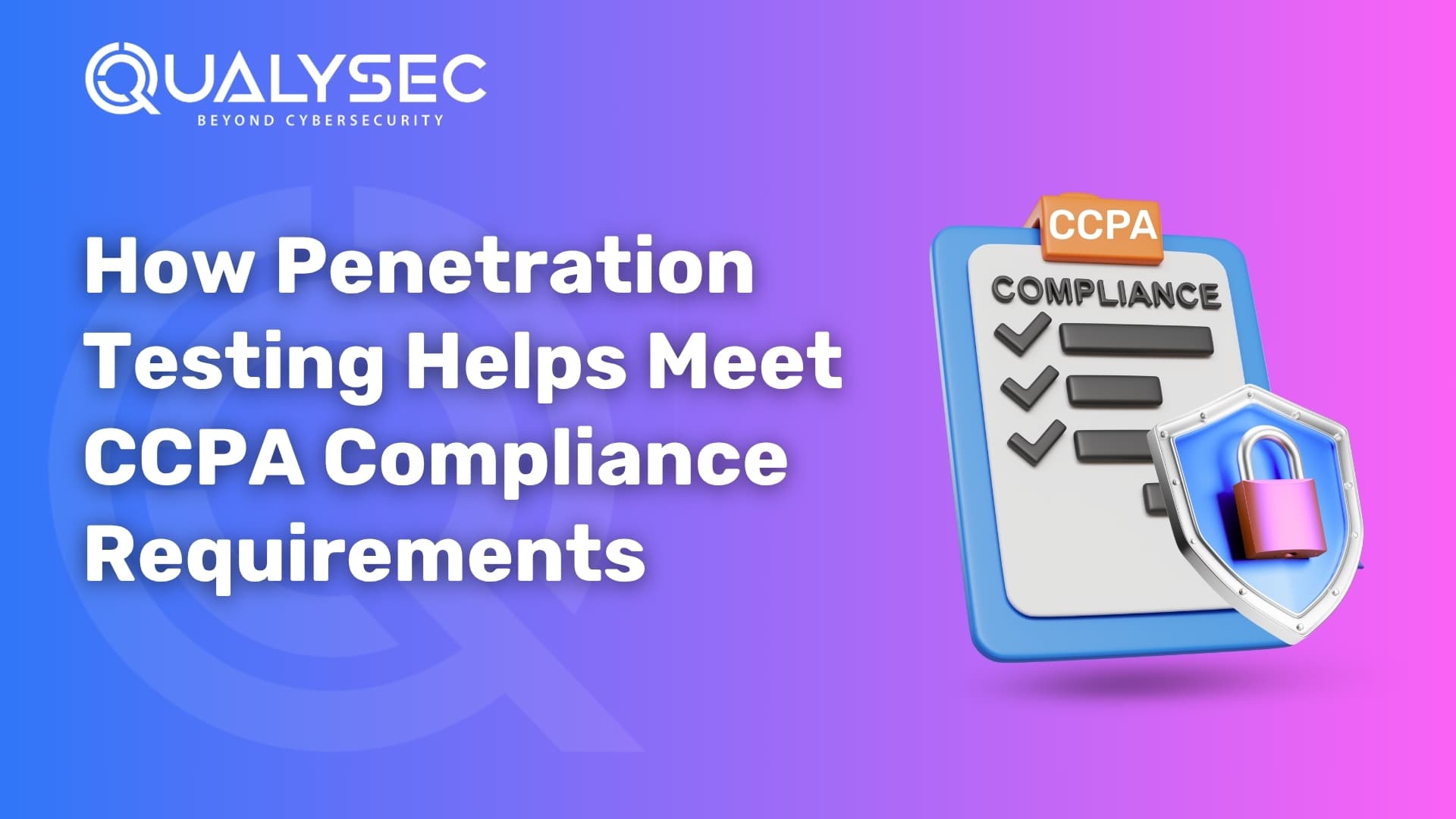 How Penetration Testing Helps Meet CCPA Compliance Requirements