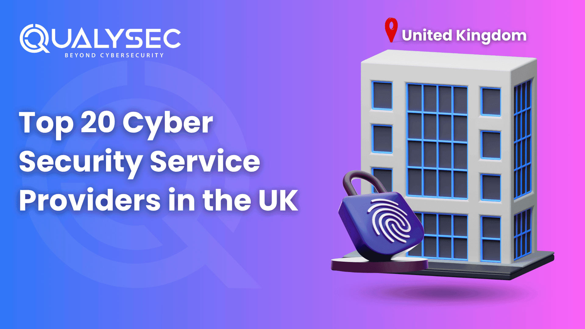 Top 20 Cyber Security Service Providers in the UK