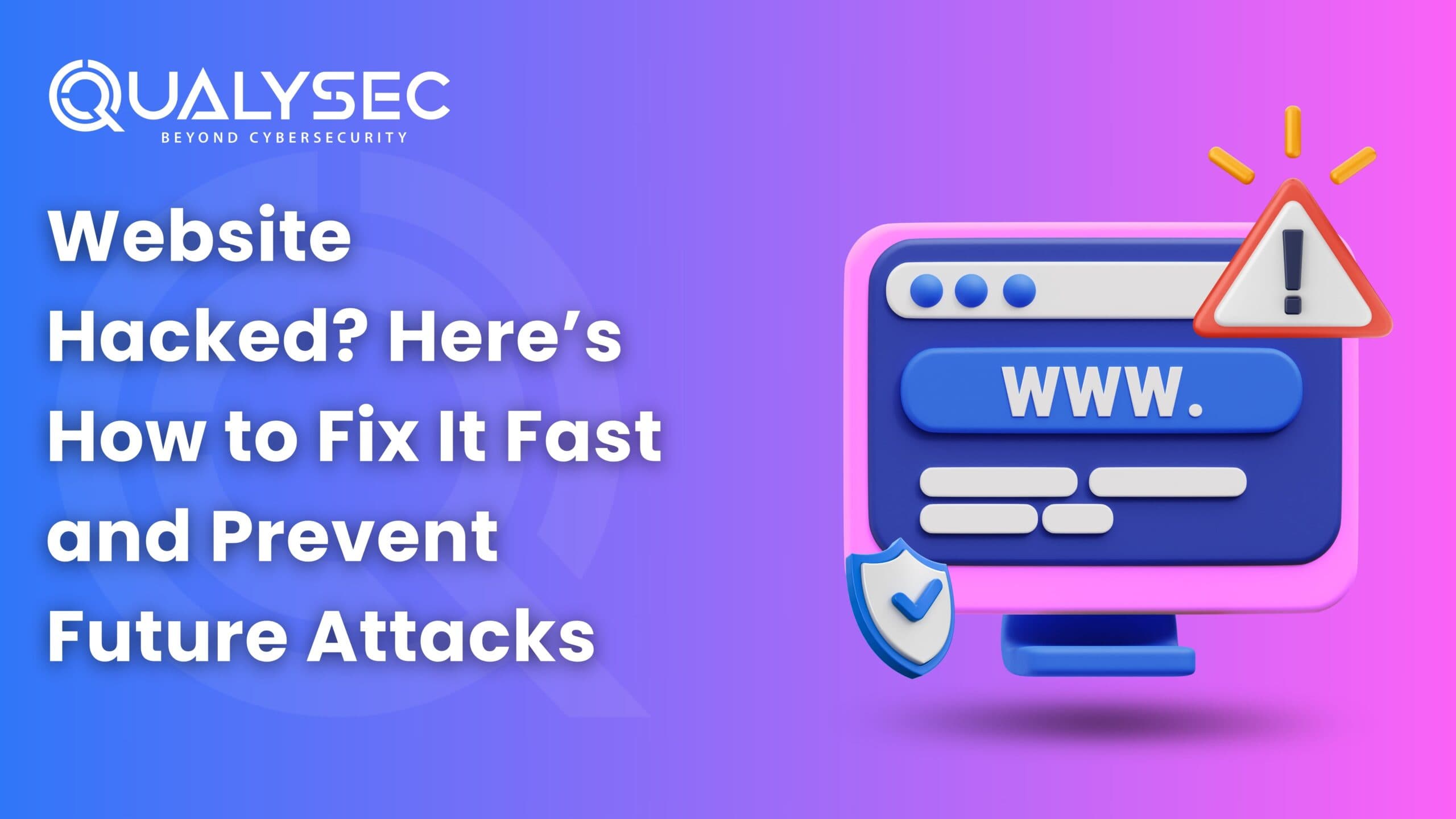 Website Hacked Here’s How to Fix It Fast and Prevent Future Attacks