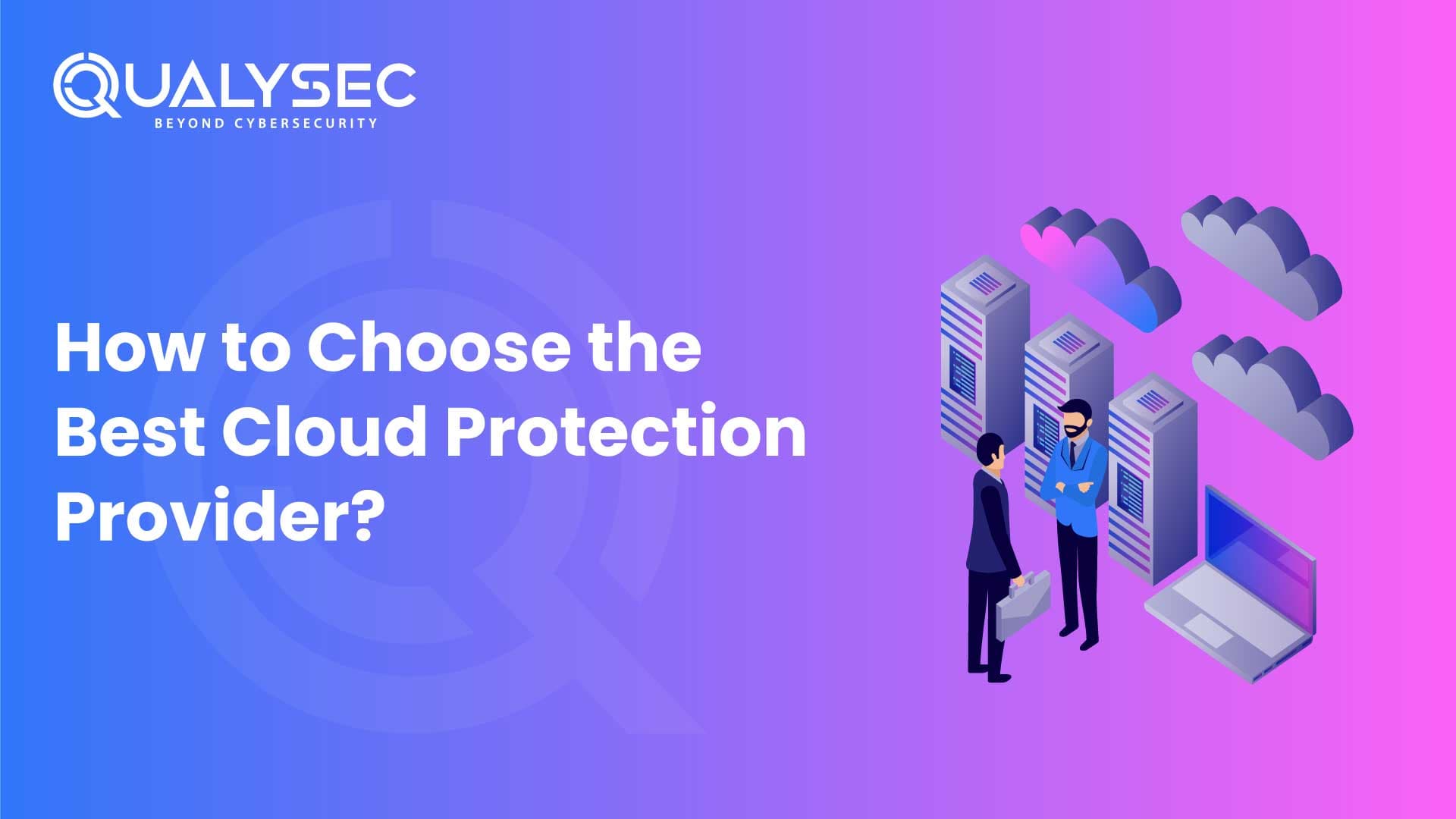 How to Choose the Best Cloud Protection Provider in 2025