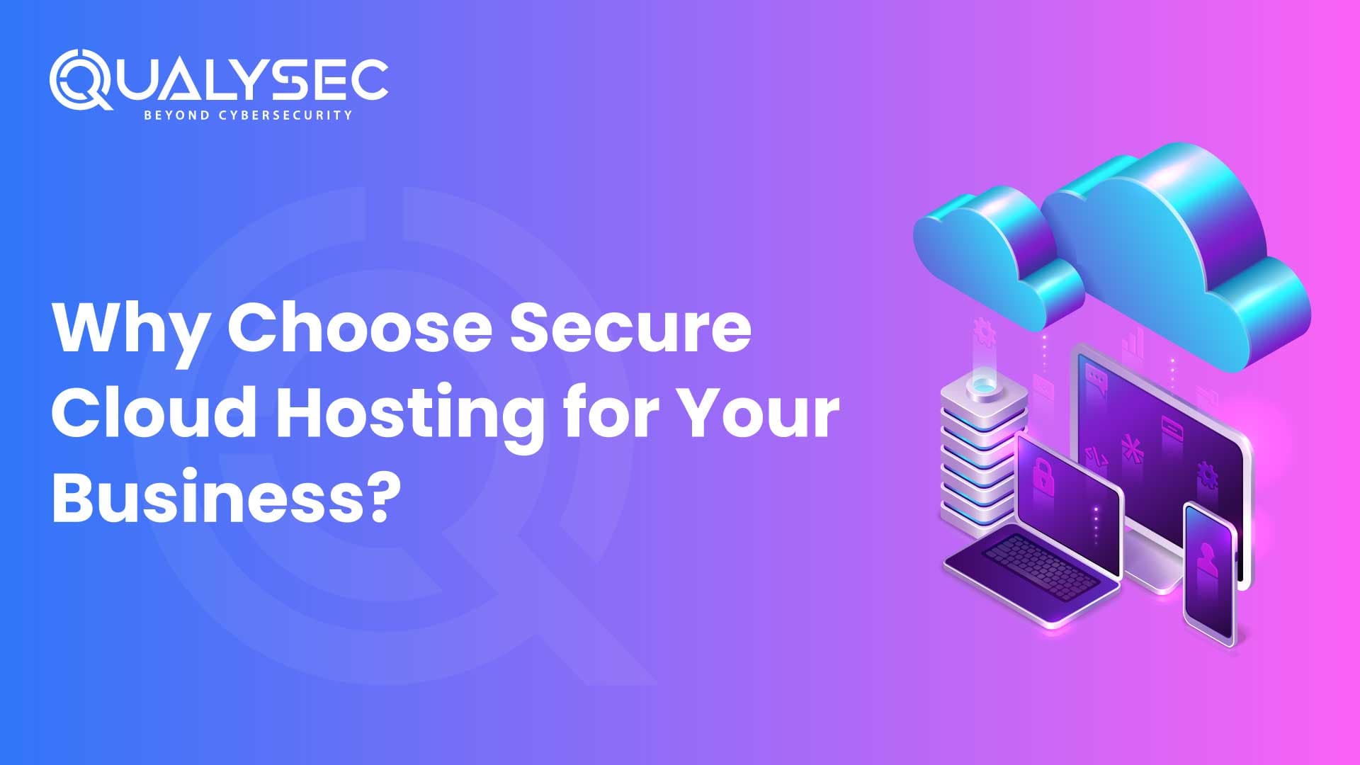 Why Choose Secure Cloud Hosting Services for Your Business?
