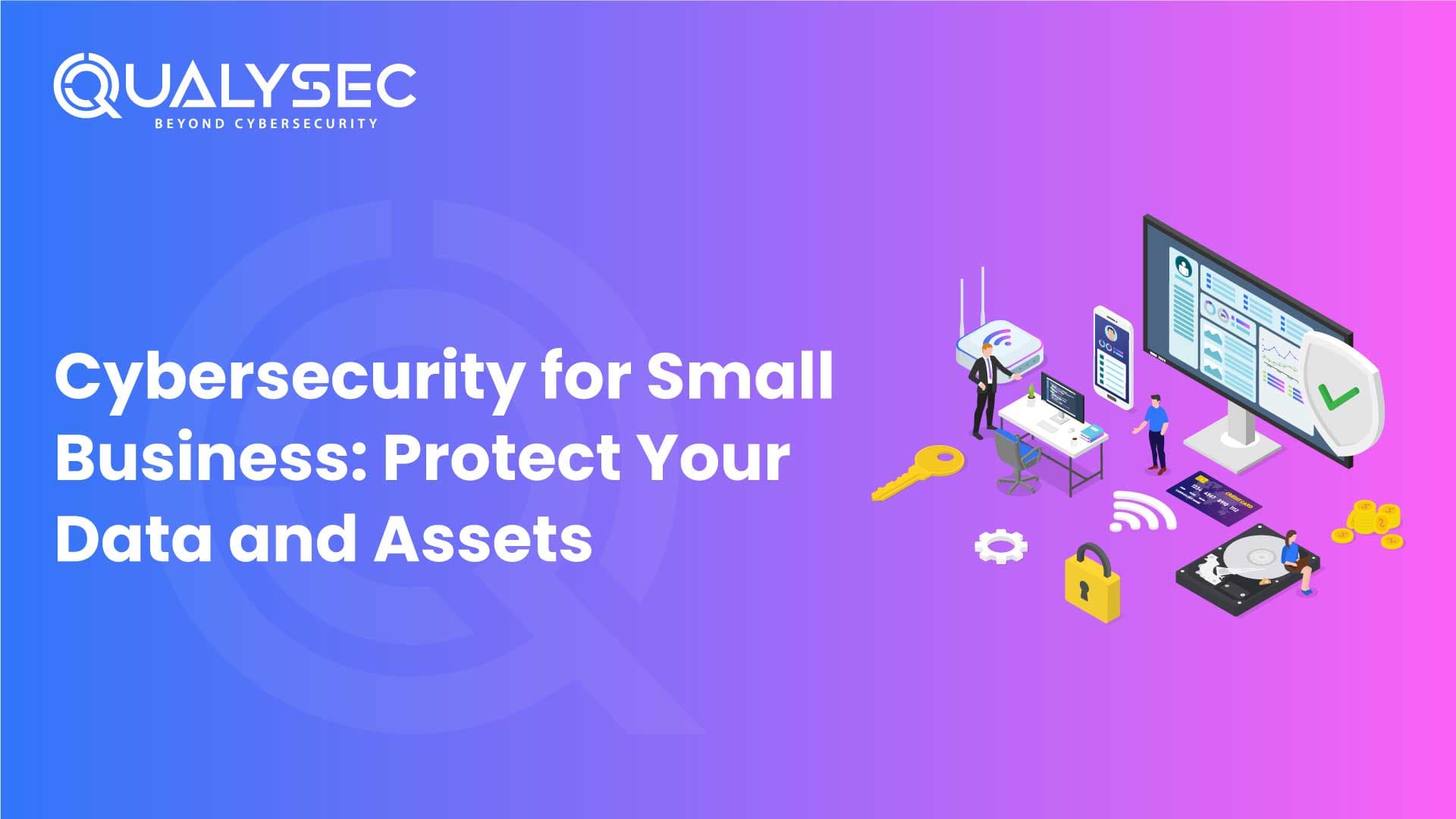 Cybersecurity for Small Business: Protect Your Data and Assets in UK