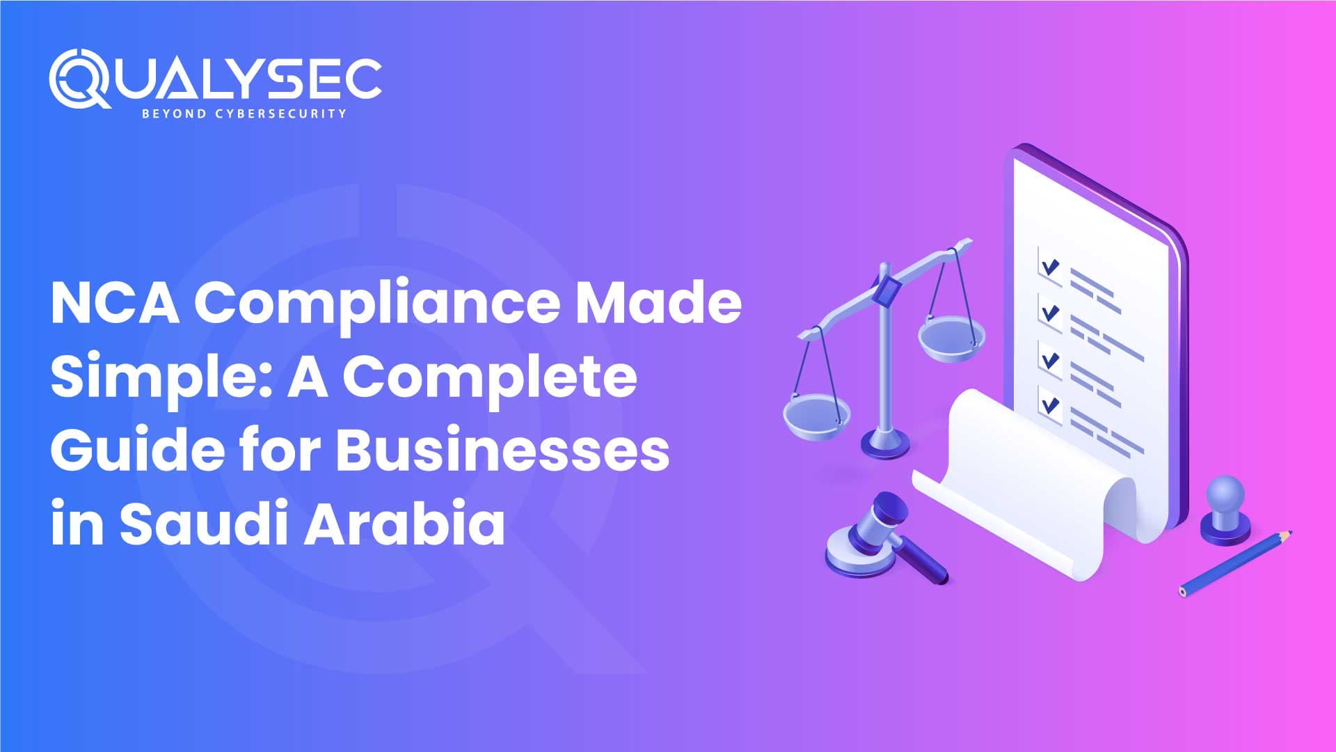 NCA Compliance Made Simple A Complete Guide for Businesses in Saudi Arabia