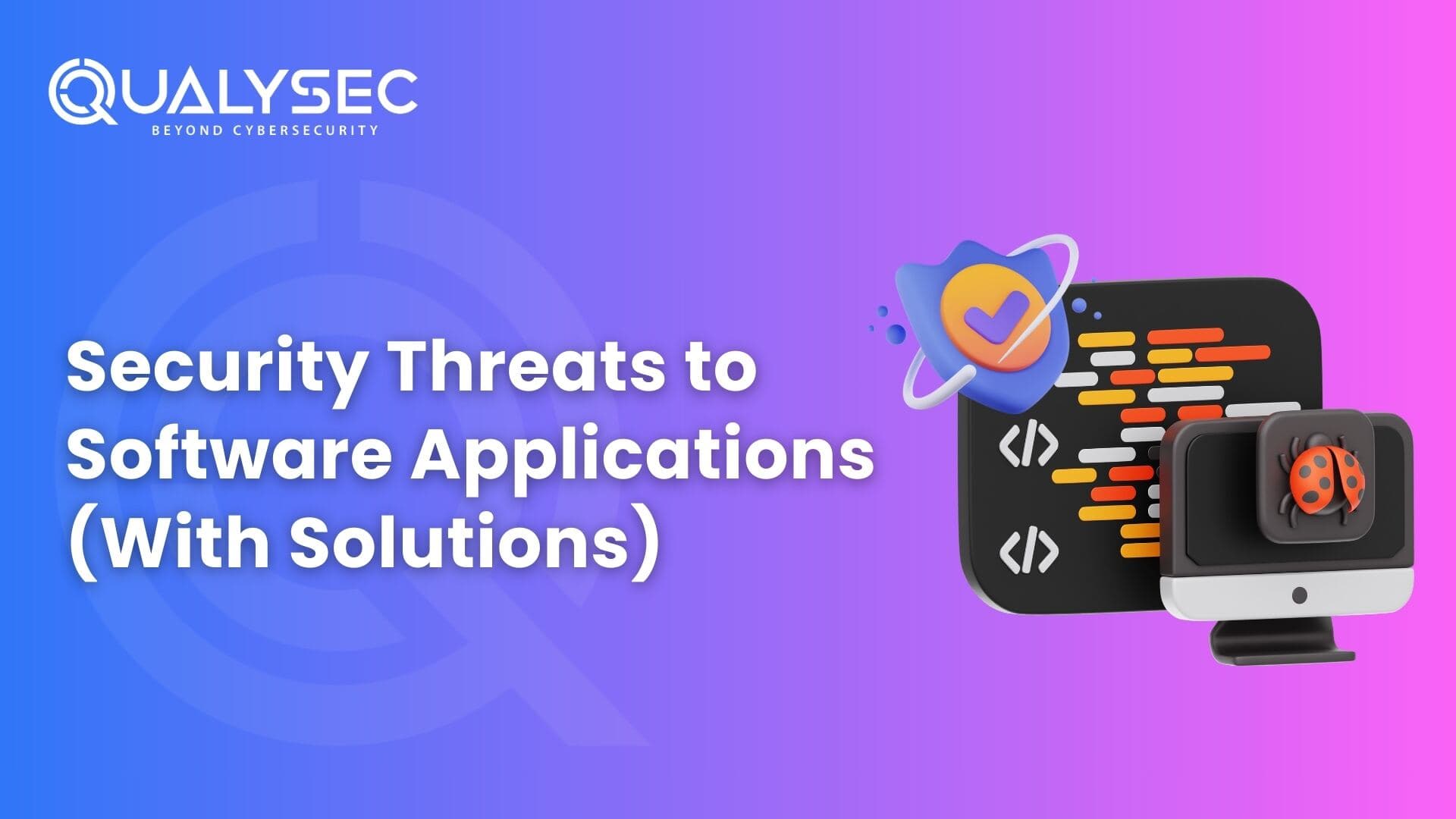 Security Threats to Software Applications (With Solutions)