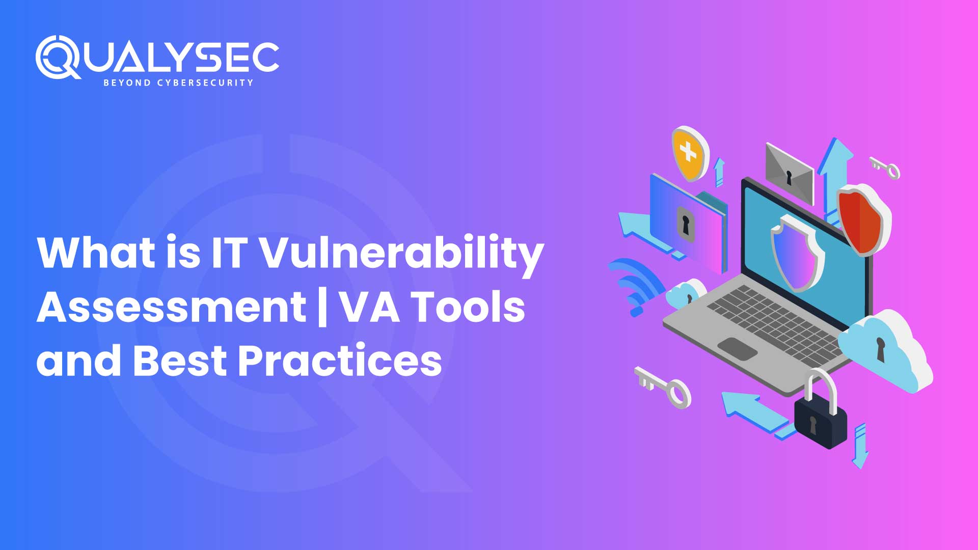 What is IT Vulnerability Assessment | VA Tools and Best Practices