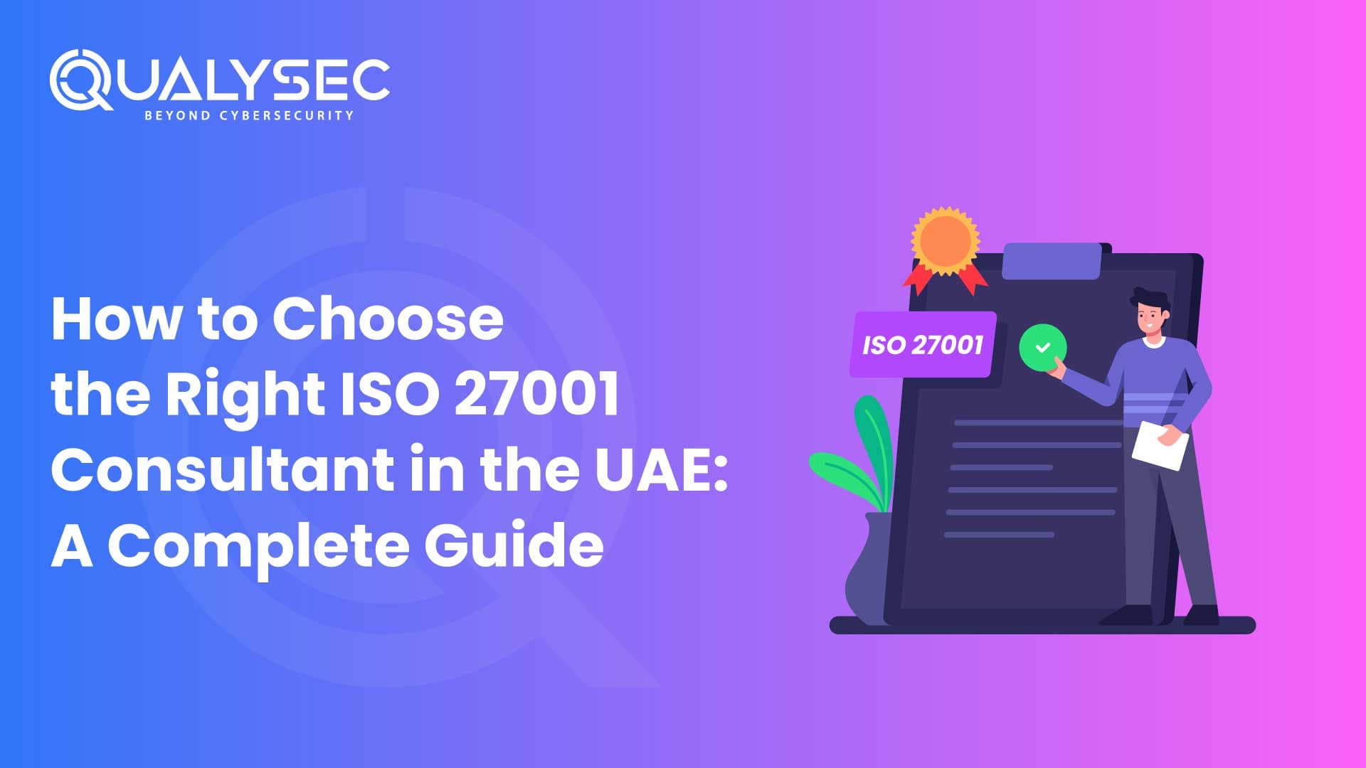 How to Choose the Right ISO 27001 Consultant in the UAE A Complete Guide