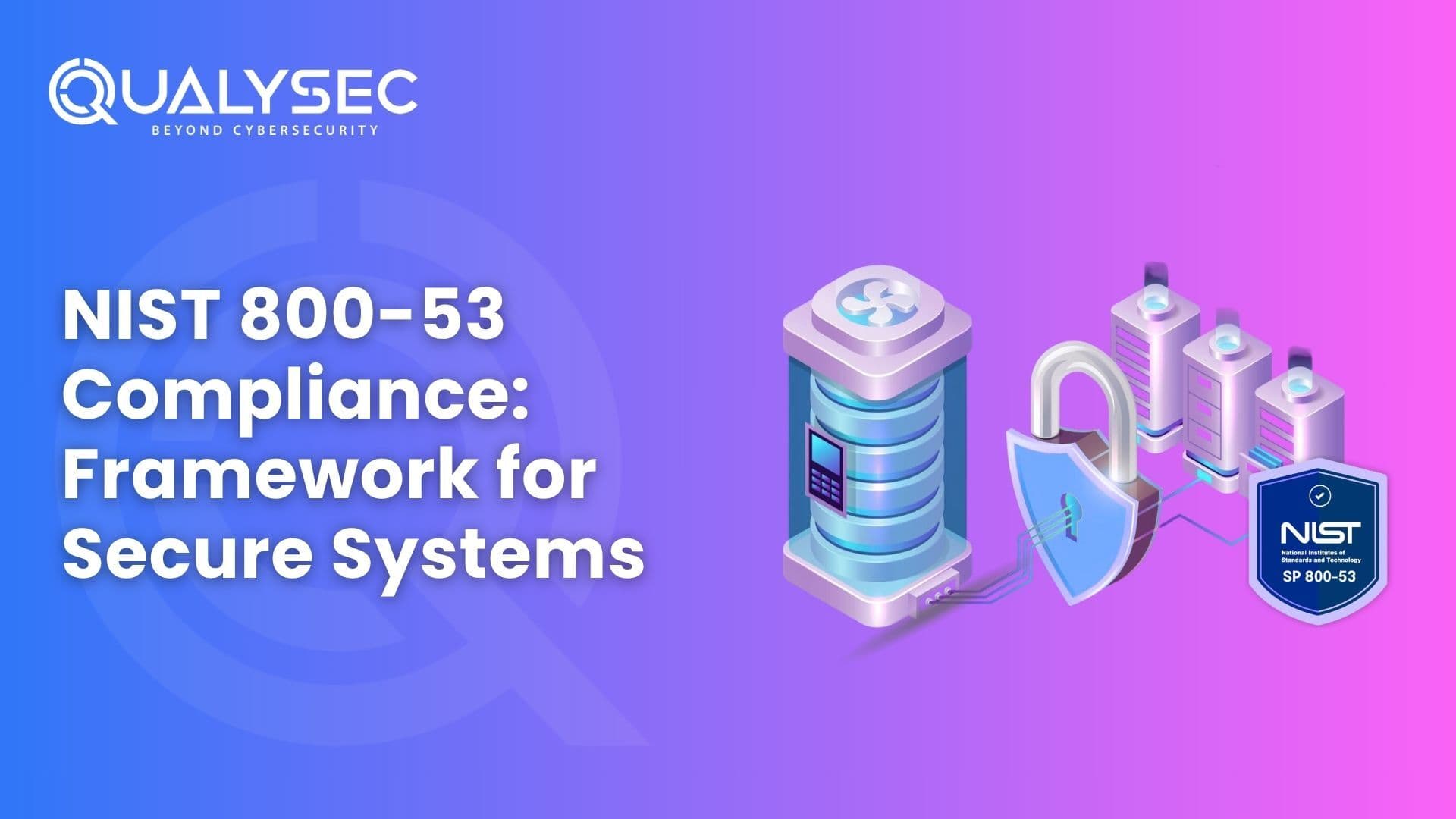 NIST 800-53 Compliance A Proven Framework for Securing Federal Systems